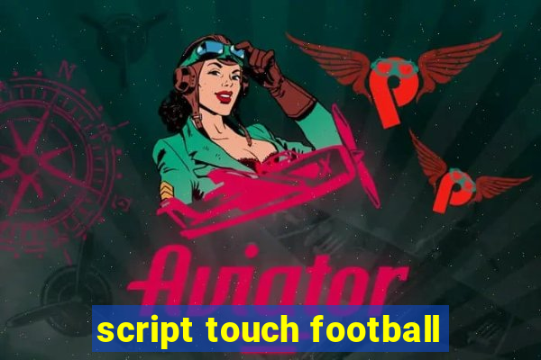 script touch football